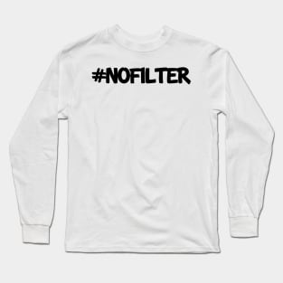 #NoFilter Long Sleeve T-Shirt